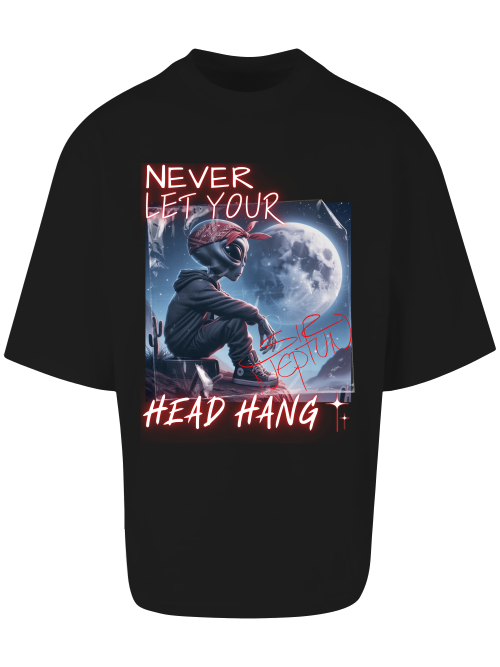 OVERSIZED T-SHIRT- Never let your head hang